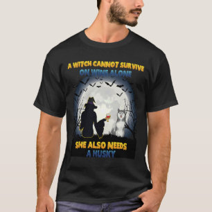 Witch On Wine She Needs A Husky Halloween Idea Fo T-Shirt