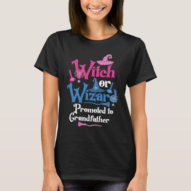 Witch or Wizard Promoted To Grandfather Gender Rev T-Shirt (Front)