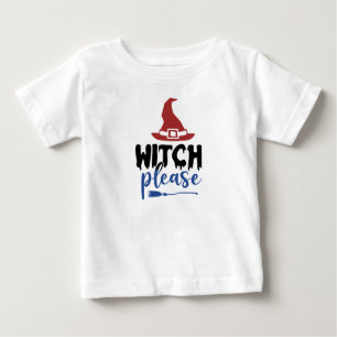 Witch please baby T-Shirt