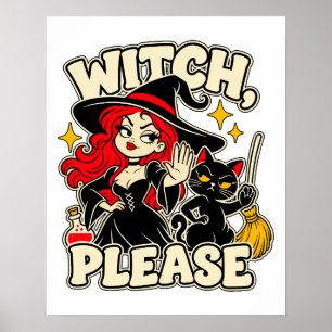 Witch Please Bold Sassy Witch Art Poster
