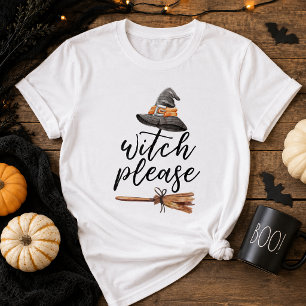 Witch Please Broom Hat T-Shirt