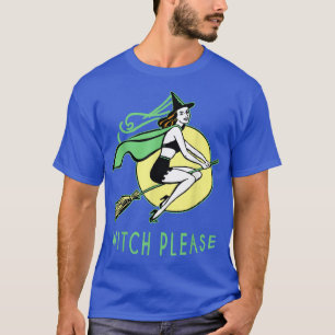 Witch Please , Cute Retro Witch, Funny Halloween G T-Shirt