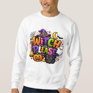 WITCH PLEASE Cute Spooky Halloween Sweatshirt