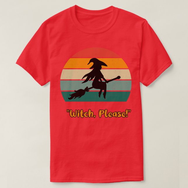 witch please for Halloween T-Shirt (Design Front)