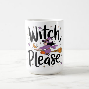 Witch, Please – Fun and Sassy Halloween Design Coffee Mug