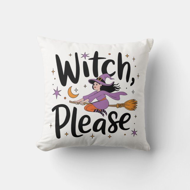Witch, Please – Fun and Sassy Halloween Design Cushion (Front)