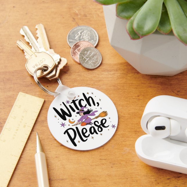 Witch, Please – Fun and Sassy Halloween Design Key Ring (Desk)