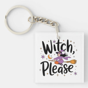Witch, Please – Fun and Sassy Halloween Design Key Ring