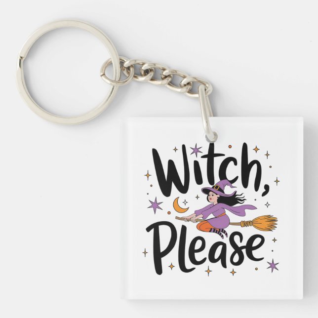 Witch, Please – Fun and Sassy Halloween Design Key Ring (Front)