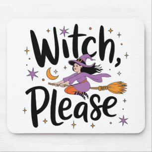 Witch, Please – Fun and Sassy Halloween Design Mouse Mat