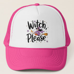 Witch, Please – Fun and Sassy Halloween Design Trucker Hat