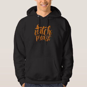 Witch Please Funny Cute Graphic Halloween Outfit F Hoodie