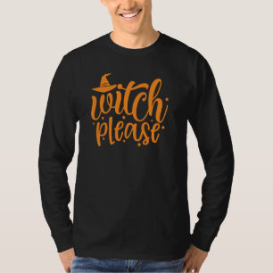Witch Please Funny Cute Graphic Halloween Outfit F T-Shirt
