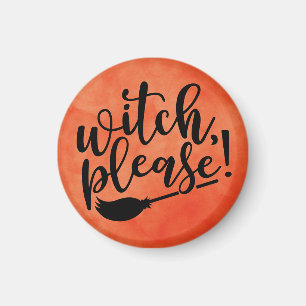 Witch Please Funny Halloween Magnet