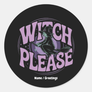 Witch Please Funny Halloween Party Spooky Cute Classic Round Sticker