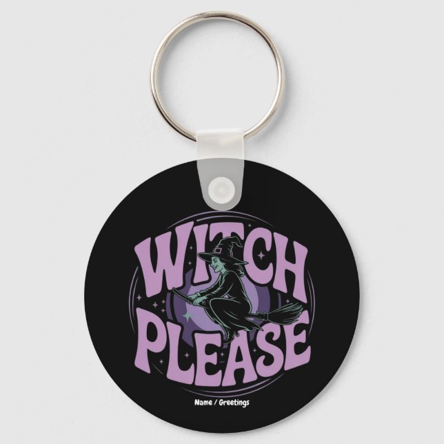 Witch Please Funny Halloween Party Spooky Cute  Key Ring (Front)