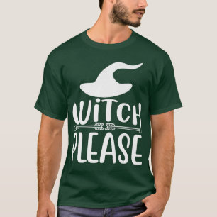 Witch Please - Funny Halloween Premium T-Shirt