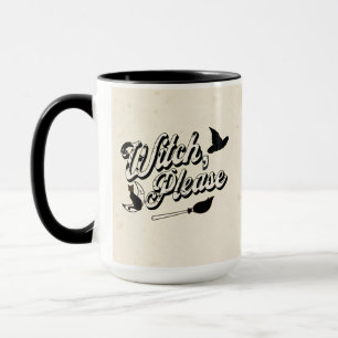 Witch Please   Funny Halloween Quote Mug