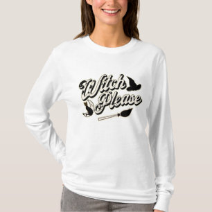 Witch Please   Funny Halloween Quote T-Shirt