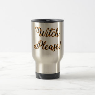 witch please funny halloween saying travel mug