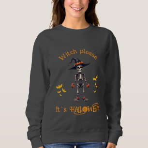 Witch Please funny Halloween Sweatshirt