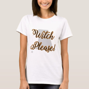 witch please funny halloween with hat T-Shirt