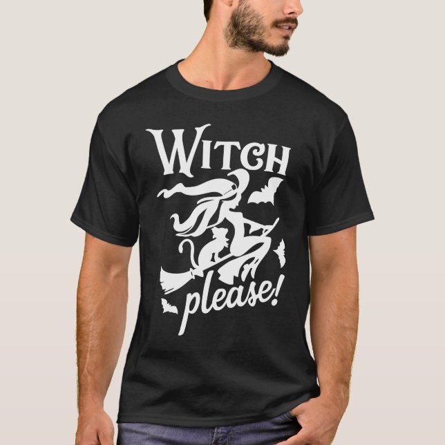 Witch Please  Halloween 1 T-Shirt (Front)