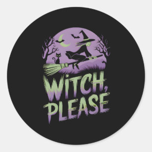 Witch Please   Halloween Festival  Classic Round Sticker