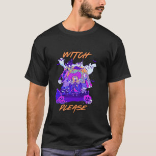 Witch Please Halloween Spooky Season Cute Villan B T-Shirt
