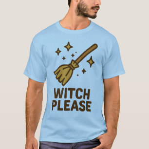 WITCH PLEASE - Halloween T-Shirt