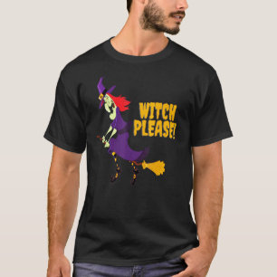 Witch Please Halloween Witch Pun Spooky Trick Or T T-Shirt