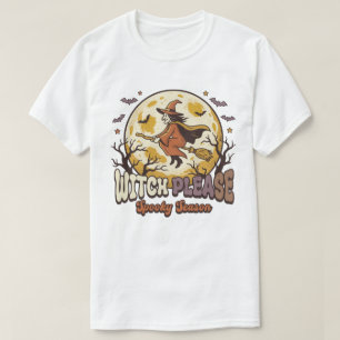 WITCH PLEASE,Halloween Witch T-Shirt