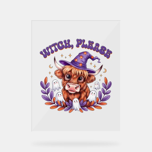 Witch Please Highland Cow Halloween Acrylic Sign (Front)