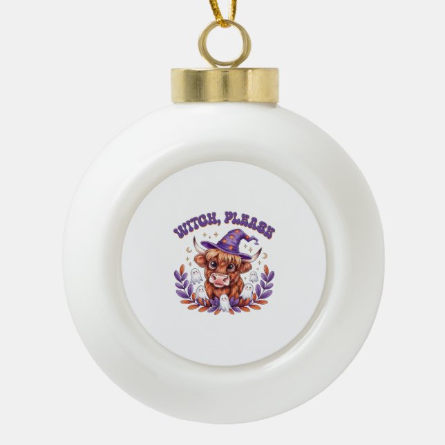 Witch Please Highland Cow Halloween Ceramic Ball Christmas Ornament (Front)
