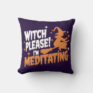 Witch Please I'm Meditating Halloween Cushion