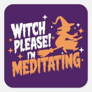 Witch Please I'm Meditating Halloween Square Sticker