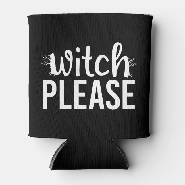 Witch Please Shirt Witch Shirt Funny Halloween Can Cooler (Front)