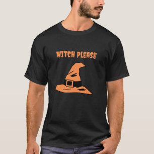 Witch Please Spooky Witch Hat Orange Halloween T-Shirt