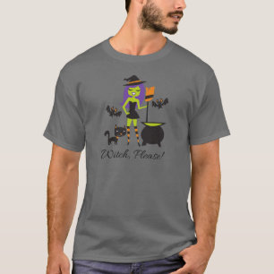 Witch, please! T-Shirt