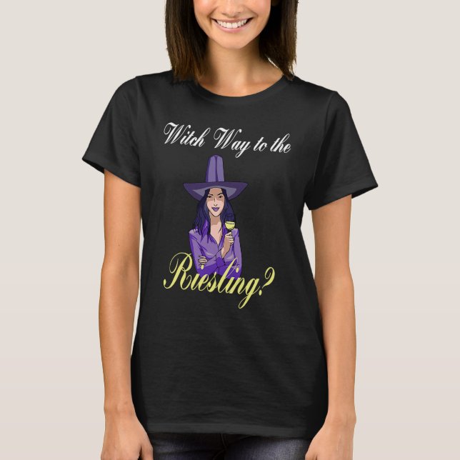 Witch Way To The Riesling T-Shirt (Front)