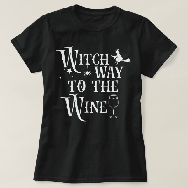 Witch Way To The Wine Funny Halloween Costume T-Shirt (Design Front)