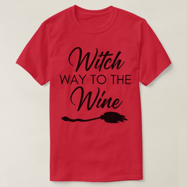 Witch Way To The Wine Funny Wine Lover Halloween C T-Shirt (Design Front)