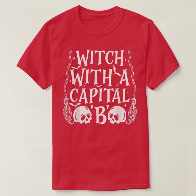 Witch With A Capital B  T-Shirt (Design Front)