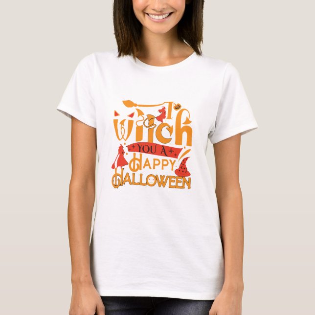 Witch you a happy Halloweent T-Shirt (Front)