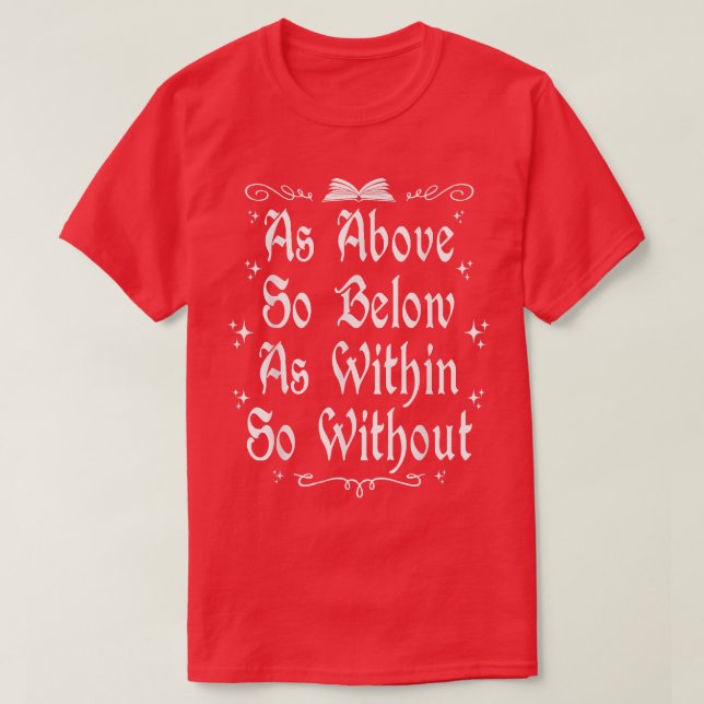 Witchcraft Wiccan Witch As Above So Below 669  T-Shirt (Design Front)