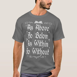 Witchcraft Wiccan Witch As Above So Below Premium  T-Shirt