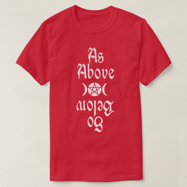 Witchcraft Wiccan Witch As Above So Below  T-Shirt (Design Front)