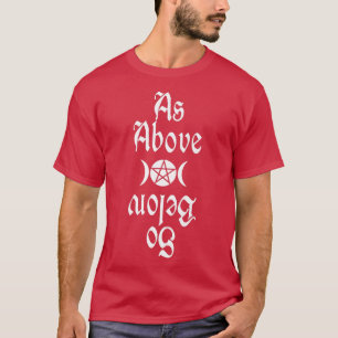 Witchcraft Wiccan Witch As Above So Below T-Shirt