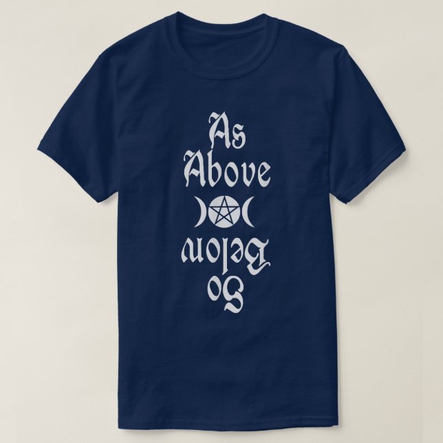 Witchcraft Wiccan Witch As Above So Below T-Shirt (Design Front)