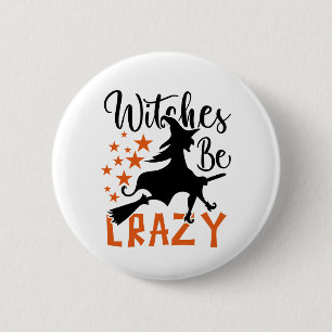Witches Be Crazy  6 Cm Round Badge